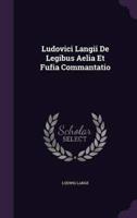 Ludovici Langii De Legibus Aelia Et Fufia Commantatio