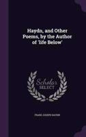 Haydn, and Other Poems, by the Author of 'Life Below'