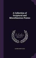 A Collection of Scriptural and Miscellaneous Poems