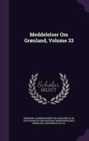 Meddelelser Om Grønland, Volume 33