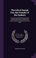The Life of George Fox, the Founder of the Quakers
