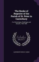 The Booke of Regester of the Parish of St. Peter in Canterbury