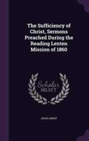 The Sufficiency of Christ, Sermons Preached During the Reading Lenten Mission of 1860