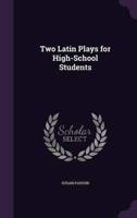 Two Latin Plays for High-School Students