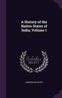 A History of the Native States of India, Volume 1