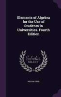 Elements of Algebra for the Use of Students in Universities. Fourth Edition
