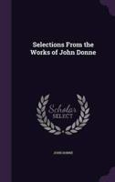 Selections From the Works of John Donne