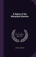 A Digest of the Maryland Statutes