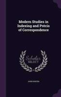 Modern Studies in Indexing and Précis of Correspondence