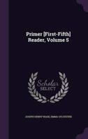 Primer [First-Fifth] Reader, Volume 5