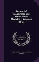 Terrestrial Magnetism and Atmospheric Electricity, Volumes 26-27