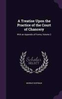 A Treatise Upon the Practice of the Court of Chancery