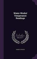 Water-Works! Temperance Readings