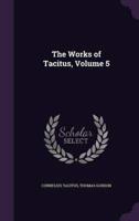 The Works of Tacitus, Volume 5