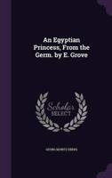 An Egyptian Princess, From the Germ. By E. Grove