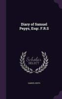 Diary of Samuel Pepys, Esqr. F.R.S