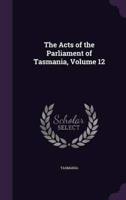 The Acts of the Parliament of Tasmania, Volume 12