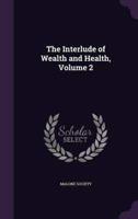 The Interlude of Wealth and Health, Volume 2