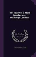 The Priory of S. Mary Magdalene at Tonbridge. Cantiana'