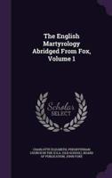 The English Martyrology Abridged From Fox, Volume 1