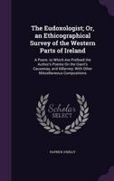 The Eudoxologist; Or, an Ethicographical Survey of the Western Parts of Ireland