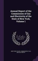 Annual Report of the Commission of Gas and Electricity of the State of New York, Volume 1