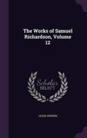 The Works of Samuel Richardson, Volume 12