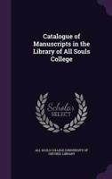 Catalogue of Manuscripts in the Library of All Souls College