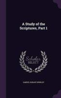 A Study of the Scriptures, Part 1