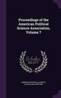 Proceedings of the American Political Science Association, Volume 7