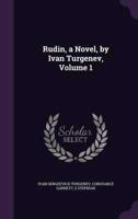 Rudin, a Novel, by Ivan Turgenev, Volume 1
