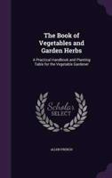 The Book of Vegetables and Garden Herbs