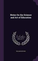 Notes On the Science and Art of Education