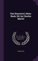 The Detective's Note-Book, Ed. By Charles Martel