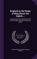 England in the Reign of King Henry the Eighth ...