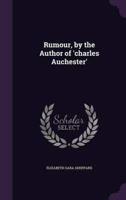 Rumour, by the Author of 'Charles Auchester'