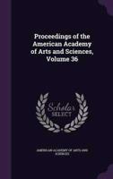 Proceedings of the American Academy of Arts and Sciences, Volume 36