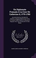 Un Diplomate Français À La Cour De Catherine Ii, 1775-1780