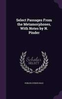 Select Passages From the Metamorphoses, With Notes by N. Pinder