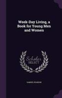Week-Day Living, a Book for Young Men and Women