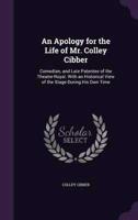 An Apology for the Life of Mr. Colley Cibber