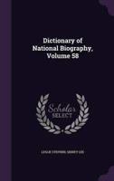 Dictionary of National Biography, Volume 58