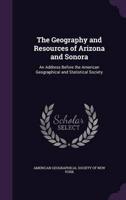 The Geography and Resources of Arizona and Sonora