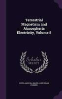 Terrestrial Magnetism and Atmospheric Electricity, Volume 5