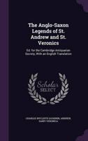 The Anglo-Saxon Legends of St. Andrew and St. Veronics