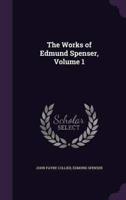 The Works of Edmund Spenser, Volume 1