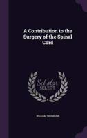A Contribution to the Surgery of the Spinal Cord
