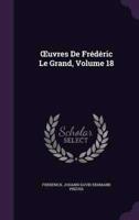 OEuvres De Frédéric Le Grand, Volume 18