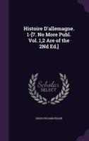 Histoire D'allemagne. 1-[7. No More Publ. Vol. 1,2 Are of the 2Nd Ed.]