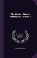 The Works of Booth Tarkington, Volume 9